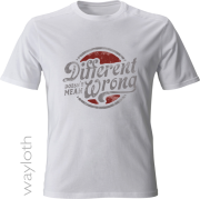 T-Shirt *Different doesn't mean wrong* white